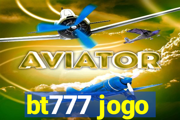 bt777 jogo